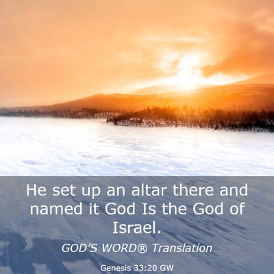 Picture 03 - Genesis 33:20 GW - He set up an altar there and named it God Is the - Bible Verse Picture