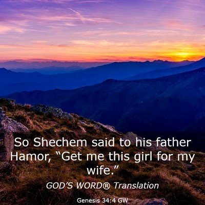 Picture 03 - Genesis 34:4 GW - So Shechem said to his father Hamor, “Get me - Bible Verse Picture