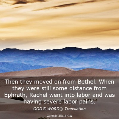 Picture 03 - Genesis 35:16 GW - Then they moved on from Bethel. When they were - Bible Verse Picture
