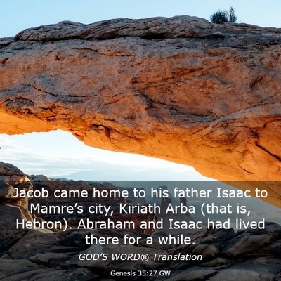 Picture 03 - Genesis 35:27 GW - Jacob came home to his father Isaac to Mamre’s - Bible Verse Picture