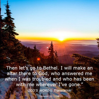 Picture 03 - Genesis 35:3 GW - Then let’s go to Bethel. I will make an altar - Bible Verse Picture
