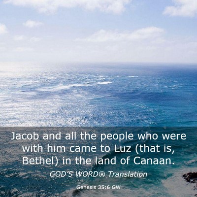 Picture 03 - Genesis 35:6 GW - Jacob and all the people who were with him came - Bible Verse Picture