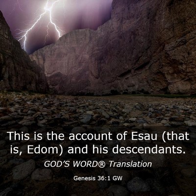 Picture 03 - Genesis 36:1 GW - This is the account of Esau (that is, Edom) and - Bible Verse Picture