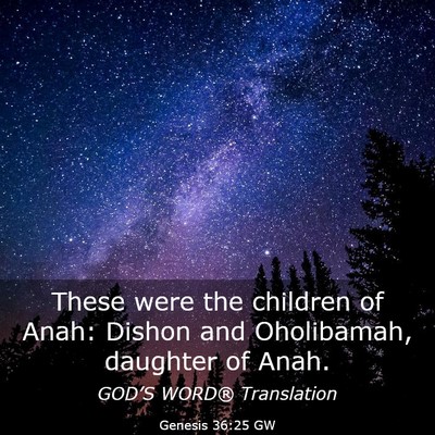 Picture 03 - Genesis 36:25 GW - These were the children of Anah: Dishon and - Bible Verse Picture