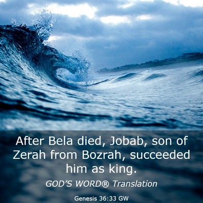 Picture 03 - Genesis 36:33 GW - After Bela died, Jobab, son of Zerah from Bozrah, - Bible Verse Picture