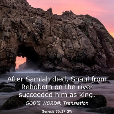Picture 03 - Genesis 36:37 GW - After Samlah died, Shaul from Rehoboth on the - Bible Verse Picture