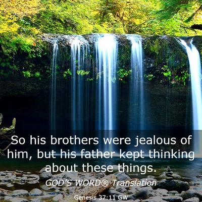 Picture 03 - Genesis 37:11 GW - So his brothers were jealous of him, but his - Bible Verse Picture