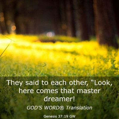 Picture 03 - Genesis 37:19 GW - They said to each other, “Look, here comes that - Bible Verse Picture