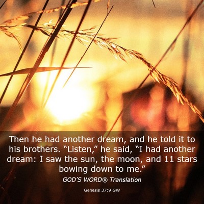Picture 03 - Genesis 37:9 GW - Then he had another dream, and he told it to his - Bible Verse Picture