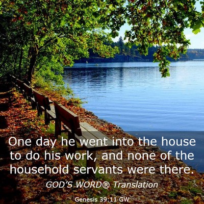 Picture 03 - Genesis 39:11 GW - One day he went into the house to do his work, - Bible Verse Picture
