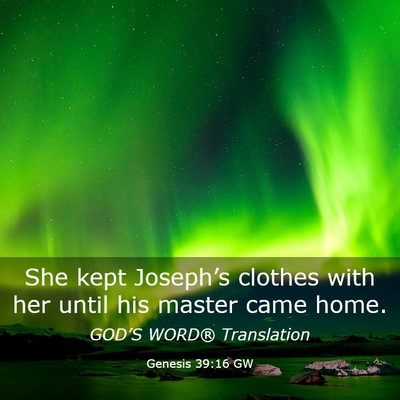Picture 03 - Genesis 39:16 GW - She kept Joseph’s clothes with her until his - Bible Verse Picture