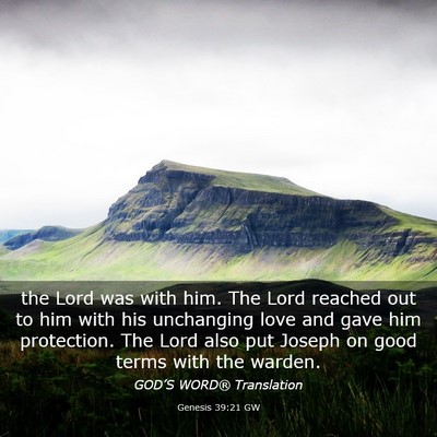 Picture 03 - Genesis 39:21 GW - the Lord was with him. The Lord reached out to - Bible Verse Picture