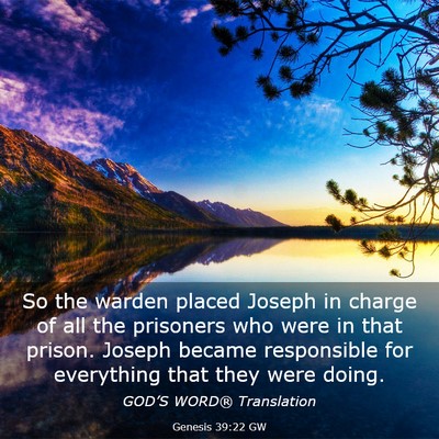 Picture 03 - Genesis 39:22 GW - So the warden placed Joseph in charge of all the - Bible Verse Picture