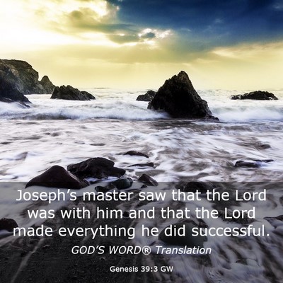 Picture 03 - Genesis 39:3 GW - Joseph’s master saw that the Lord was with him - Bible Verse Picture