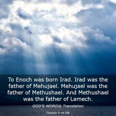 Picture 03 - Genesis 4:18 GW - To Enoch was born Irad. Irad was the father of - Bible Verse Picture