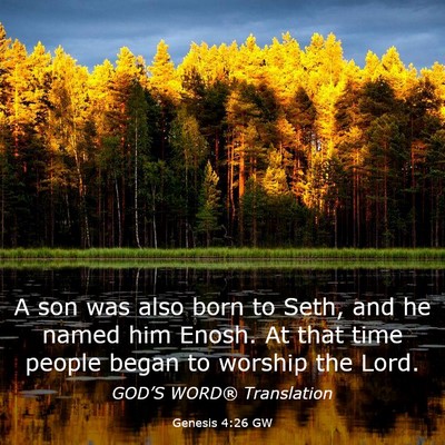 Picture 03 - Genesis 4:26 GW - A son was also born to Seth, and he named him - Bible Verse Picture