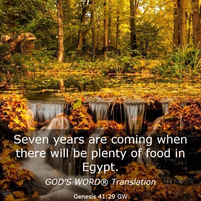 Picture 03 - Genesis 41:29 GW - Seven years are coming when there will be plenty - Bible Verse Picture