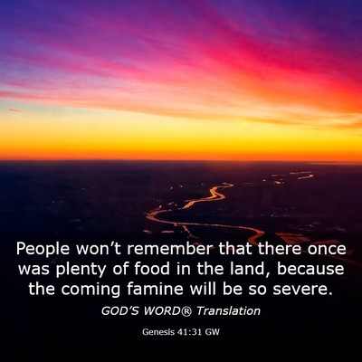 Picture 03 - Genesis 41:31 GW - People won’t remember that there once was - Bible Verse Picture
