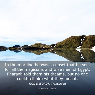 Picture 03 - Genesis 41:8 GW - In the morning he was so upset that he sent for - Bible Verse Picture