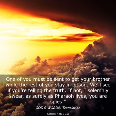 Picture 03 - Genesis 42:16 GW - One of you must be sent to get your brother while - Bible Verse Picture
