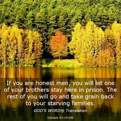 Picture 03 - Genesis 42:19 GW - If you are honest men, you will let one of your - Bible Verse Picture