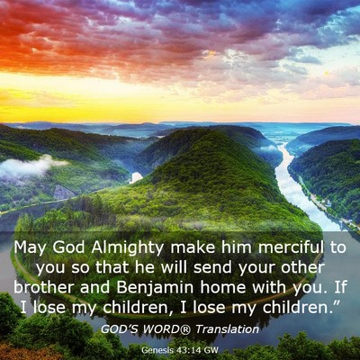 Picture 03 - Genesis 43:14 GW - May God Almighty make him merciful to you so that - Bible Verse Picture