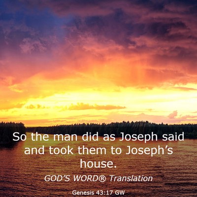 Picture 03 - Genesis 43:17 GW - So the man did as Joseph said and took them to - Bible Verse Picture