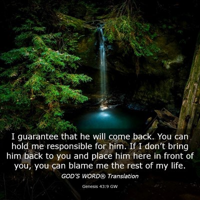 Picture 03 - Genesis 43:9 GW - I guarantee that he will come back. You can hold - Bible Verse Picture