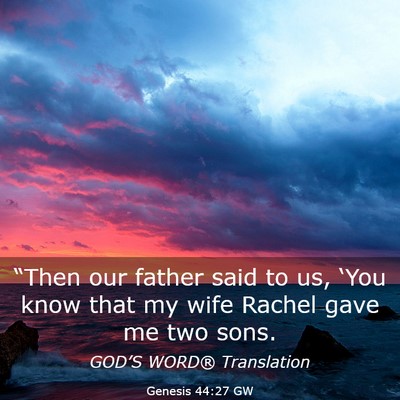Picture 03 - Genesis 44:27 GW - “Then our father said to us, ‘You know that - Bible Verse Picture