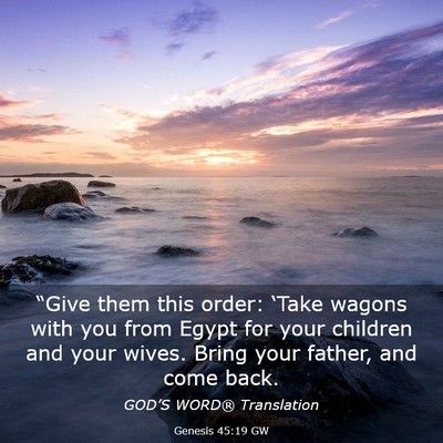 Picture 03 - Genesis 45:19 GW - “Give them this order: ‘Take wagons with you - Bible Verse Picture