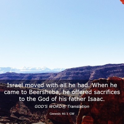 Picture 03 - Genesis 46:1 GW - Israel moved with all he had. When he came to - Bible Verse Picture