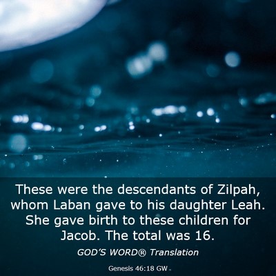 Picture 03 - Genesis 46:18 GW - These were the descendants of Zilpah, whom Laban - Bible Verse Picture