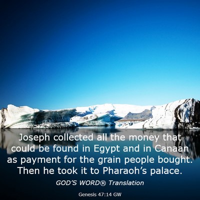 Picture 03 - Genesis 47:14 GW - Joseph collected all the money that could be - Bible Verse Picture