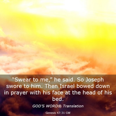 Picture 03 - Genesis 47:31 GW - “Swear to me,” he said. So Joseph swore to - Bible Verse Picture