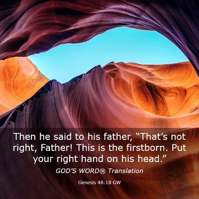 Picture 03 - Genesis 48:18 GW - Then he said to his father, “That’s not - Bible Verse Picture