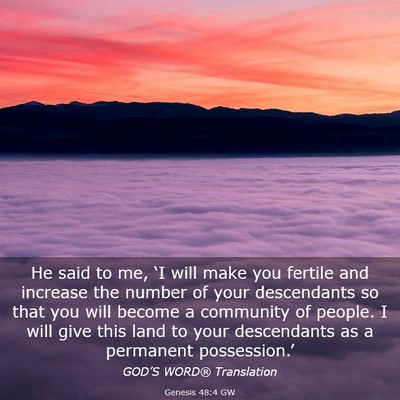 Picture 03 - Genesis 48:4 GW - He said to me, ‘I will make you fertile and - Bible Verse Picture