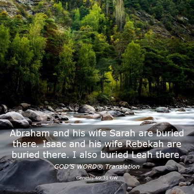 Picture 03 - Genesis 49:31 GW - Abraham and his wife Sarah are buried there. - Bible Verse Picture