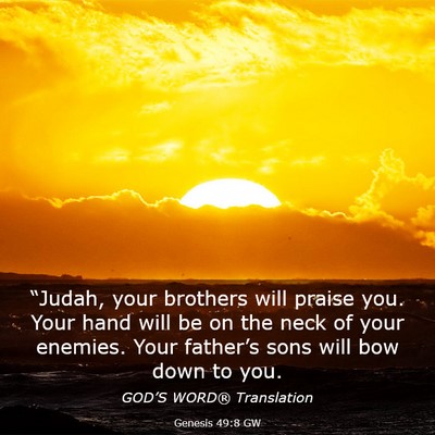 Picture 03 - Genesis 49:8 GW - “Judah, your brothers will praise you. Your - Bible Verse Picture