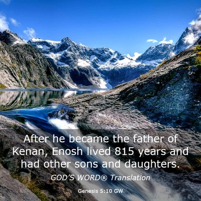 Picture 03 - Genesis 5:10 GW - After he became the father of Kenan, Enosh lived - Bible Verse Picture