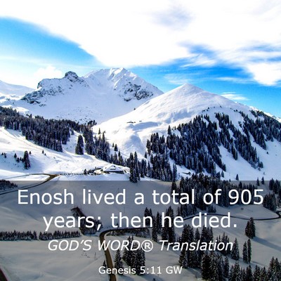 Picture 03 - Genesis 5:11 GW - Enosh lived a total of 905 years; then he - Bible Verse Picture