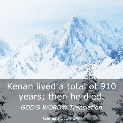 Picture 03 - Genesis 5:14 GW - Kenan lived a total of 910 years; then he - Bible Verse Picture