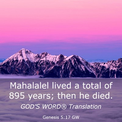Picture 03 - Genesis 5:17 GW - Mahalalel lived a total of 895 years; then he - Bible Verse Picture