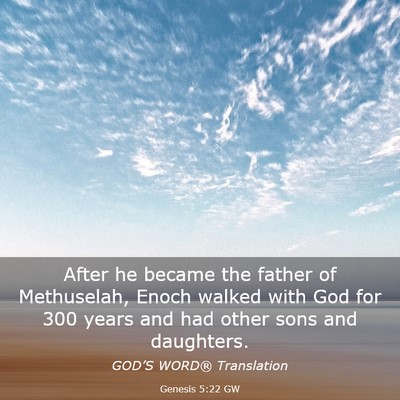 Picture 03 - Genesis 5:22 GW - After he became the father of Methuselah, Enoch - Bible Verse Picture