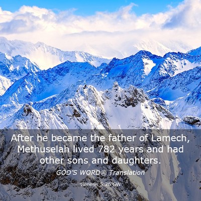 Picture 03 - Genesis 5:26 GW - After he became the father of Lamech, Methuselah - Bible Verse Picture