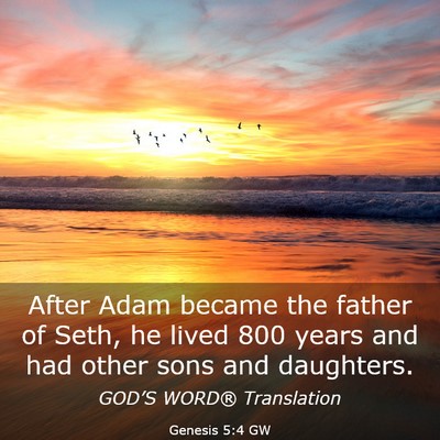 Picture 03 - Genesis 5:4 GW - After Adam became the father of Seth, he lived - Bible Verse Picture