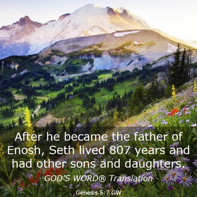 Picture 03 - Genesis 5:7 GW - After he became the father of Enosh, Seth lived - Bible Verse Picture
