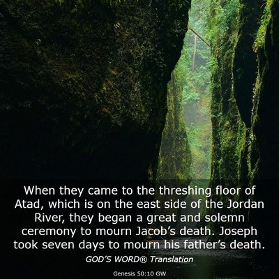 Picture 03 - Genesis 50:10 GW - When they came to the threshing floor of Atad, - Bible Verse Picture