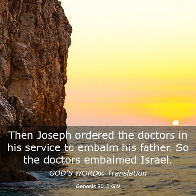 Picture 03 - Genesis 50:2 GW - Then Joseph ordered the doctors in his service to - Bible Verse Picture
