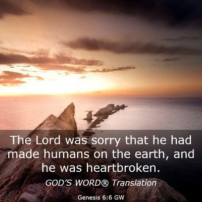 Picture 03 - Genesis 6:6 GW - The Lord was sorry that he had made humans on the - Bible Verse Picture