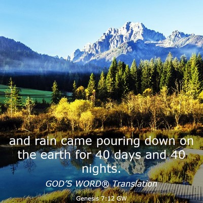 Picture 03 - Genesis 7:12 GW - and rain came pouring down on the earth for 40 - Bible Verse Picture